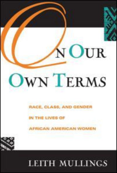 Cover for Leith Mullings · On Our Own Terms: Race, Class, and Gender in the Lives of African-American Women (Paperback Book) (1996)