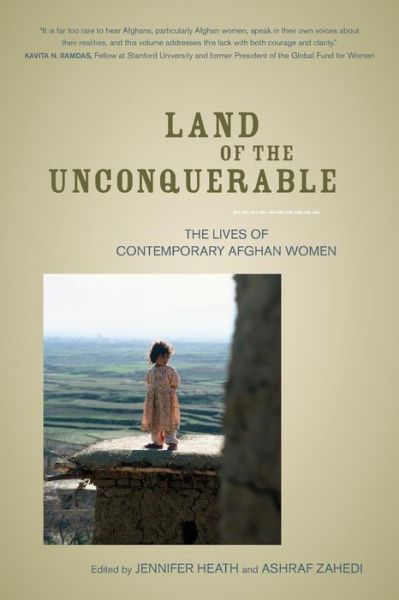 Cover for Ashraf Zahedi Jennifer Heath · Land of the Unconquerable: The Lives of Contemporary Afghan Women (Paperback Book) (2011)