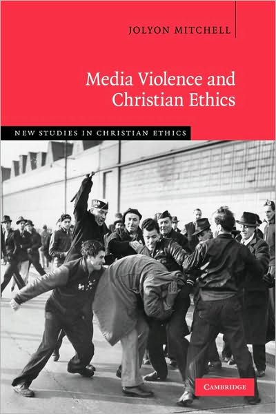 Cover for Mitchell, Jolyon (University of Edinburgh) · Media Violence and Christian Ethics - New Studies in Christian Ethics (Paperback Book) (2010)