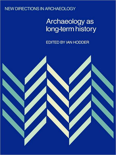 Cover for Ian Hodder · Archaeology as Long-Term History - New Directions in Archaeology (Paperback Bog) (2009)