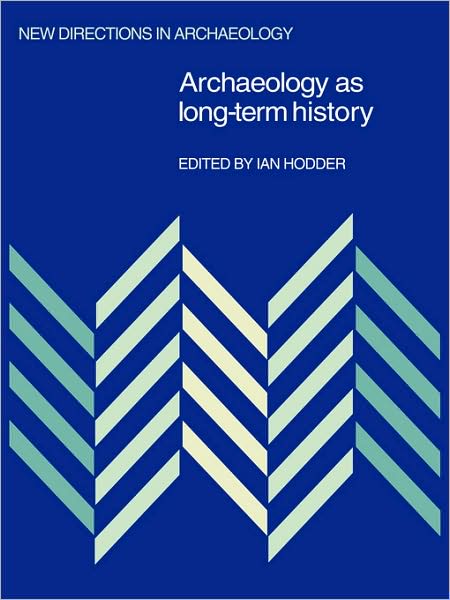 Cover for Ian Hodder · Archaeology as Long-Term History - New Directions in Archaeology (Paperback Book) (2009)