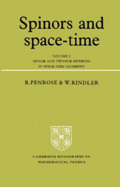 Spinors and Space-Time: Volume 2, Spinor and Twistor Methods in Space-Time Geometry - Cambridge Monographs on Mathematical Physics - Roger Penrose - Kirjat - Cambridge University Press - 9780521347860 - torstai 7. huhtikuuta 1988