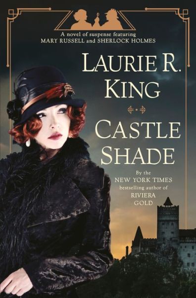 Cover for Laurie R. King · Castle Shade: A Novel of Suspense featuring Mary Russell and Sherlock Holmes (Hardcover Book) (2021)