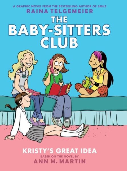 Cover for Ann M Martin · Kristy's Great Idea: Full Color Edition (The Baby-sitters Club Graphix #1): Full Color Edition (Special Edition, Full Color) (Innbunden bok) (2015)