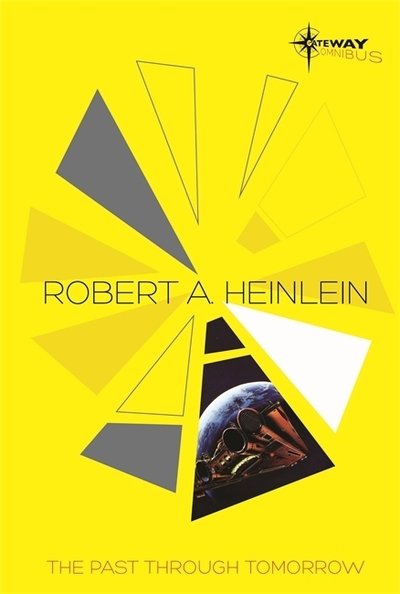 Cover for Robert A. Heinlein · The Past Through Tomorrow: The SF Gateway Omnibus (Taschenbuch) (2014)