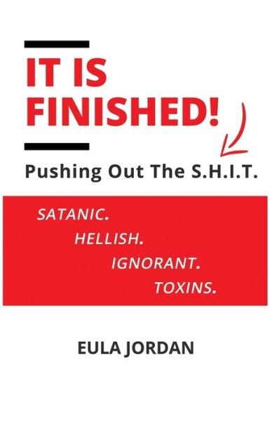 Cover for Eula Jordan · It Is Finished ! Pushing Out The S.H.I.T. (Paperback Bog) (2019)