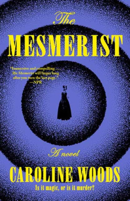 Cover for Caroline Woods · The Mesmerist: A Novel (Paperback Book) (2025)