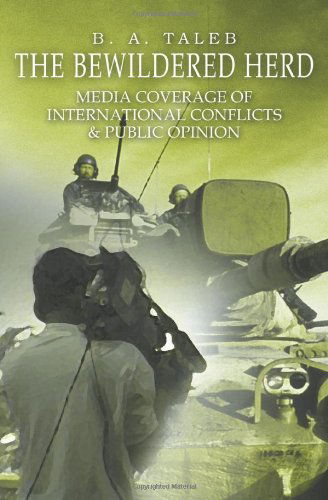 Cover for B. Taleb · The Bewildered Herd: Media Coverage of International Conflicts &amp; Public Opinion (Paperback Book) (2004)