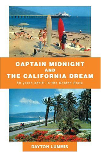 Cover for Dayton Lummis · Captain Midnight and the California Dream: 50 Years Adrift in the Golden State (Pocketbok) (2005)