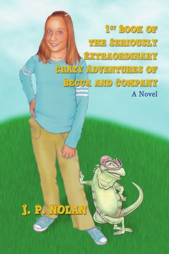 Cover for J Nolan · 1st Book of the Seriously Extraordinary Crazy Adventures of Becca and Company (Paperback Book) (2007)