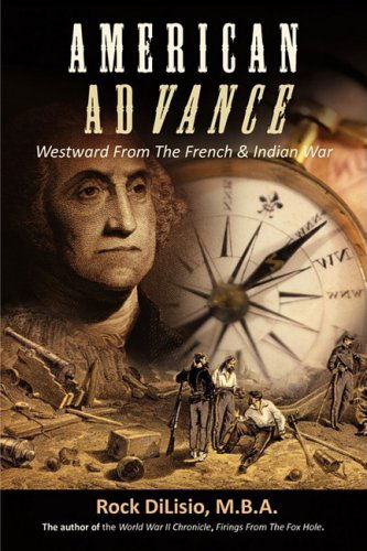 Cover for Rock Dilisio · American Advance: Westward from the French &amp; Indian War (Paperback Bog) (2008)