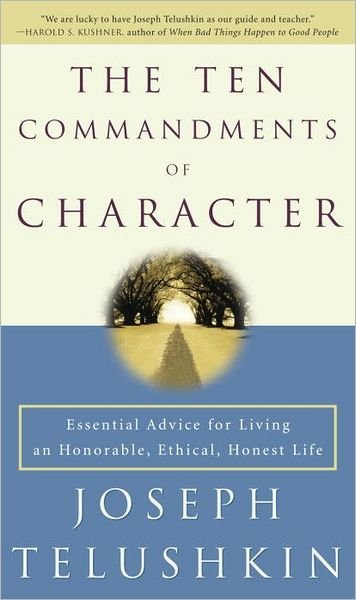 Cover for Joseph Telushkin · The Ten Commandments of Character: Essential Advice for Living an Honorable, Ethical, Honest Life (Paperback Bog) [Reprint edition] (2004)