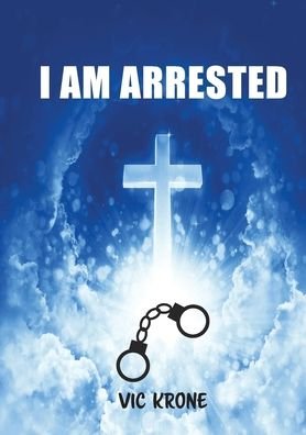 Cover for Vic Krone · I Am Arrested (Pocketbok) (2019)