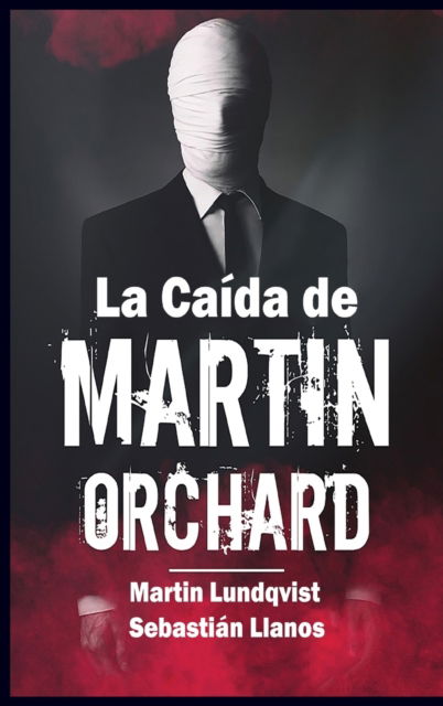 Cover for Martin Lundqvist · La Caida de Martin Orchard (Hardcover Book) (2020)