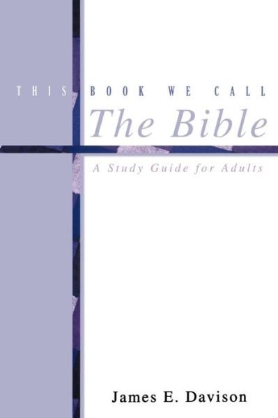 Cover for James E. Davison · This Book We Call the Bible: a Study Guide for Adults (Paperback Book) (2001)