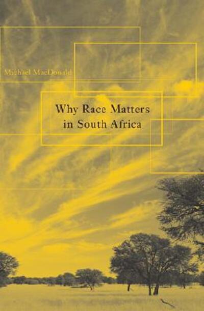 Cover for Michael Macdonald · Why Race Matters in South Africa (Inbunden Bok) (2006)