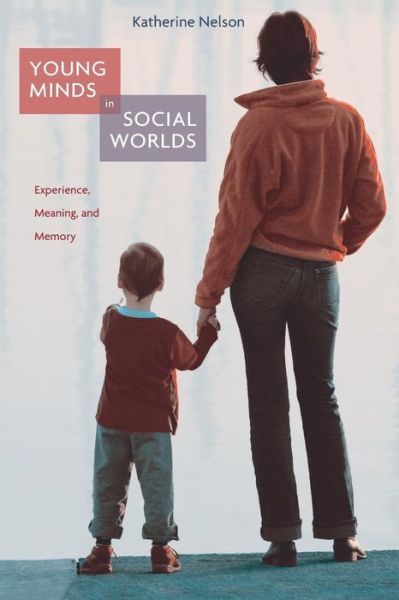 Cover for Katherine Nelson · Young Minds in Social Worlds: Experience, Meaning, and Memory (Paperback Book) (2009)