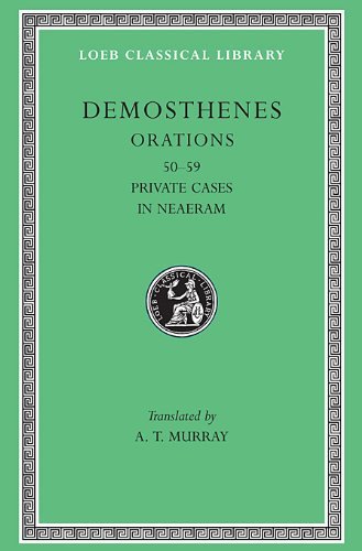 Cover for Demosthenes · Orations, Volume VI: Orations 50–59: Private Cases. In Neaeram - Loeb Classical Library (Gebundenes Buch) (1939)