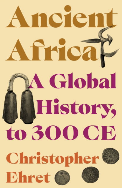 Christopher Ehret · Ancient Africa: A Global History, to 300 CE (Paperback Book) (2024)