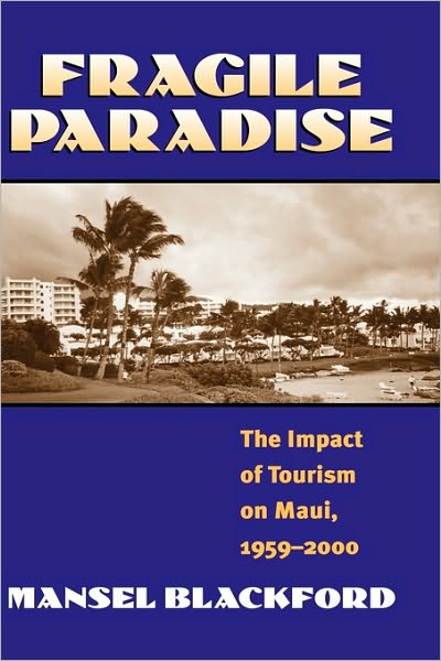 Cover for Mansel G. Blackford · Fragile Paradise: The Impact of Tourism on Maui, 1959-2000 - Development of Western Resources (Innbunden bok) (2001)