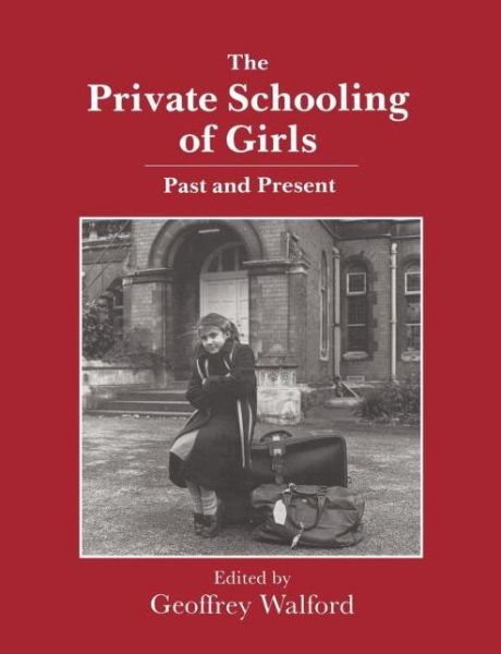 Cover for Geoffrey Walford · The Private Schooling of Girls: Past and Present (Taschenbuch) (1993)