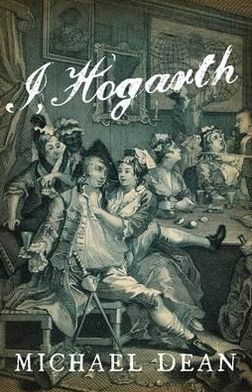 Cover for Michael Dean · I, Hogarth (Hardcover Book) (2012)