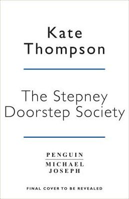 The Stepney Doorstep Society: The remarkable true story of the women who ruled the East End through war and peace - Kate Thompson - Books - Penguin Books Ltd - 9780718189860 - February 7, 2019