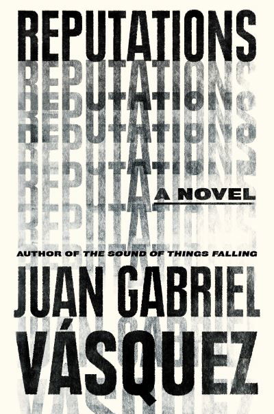 Cover for Juan Gabriel Vasquez · Reputations (Paperback Book) (2017)