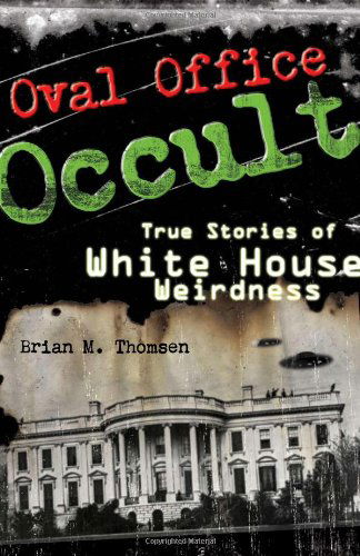 Cover for Brian M. Thomsen · Oval Office Occult: True Stories of White House Weirdness (Paperback Book) (2008)