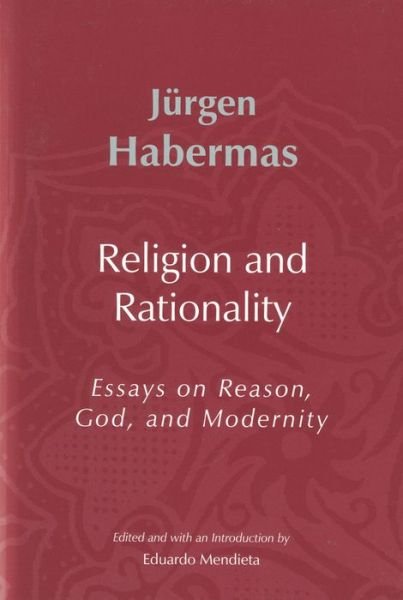 Cover for Habermas, Jurgen (Professor of Philosophy Emeritus at the Johann Wolfgang Goethe University in Frankfurt) · Religion and Rationality: Essays on Reason, God and Modernity (Gebundenes Buch) (2002)