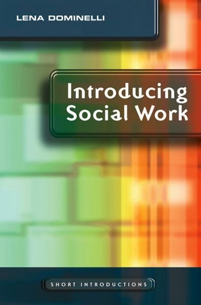 Cover for Dominelli, Lena (Southampton University) · Introducing Social Work - Short Introductions (Innbunden bok) (2009)
