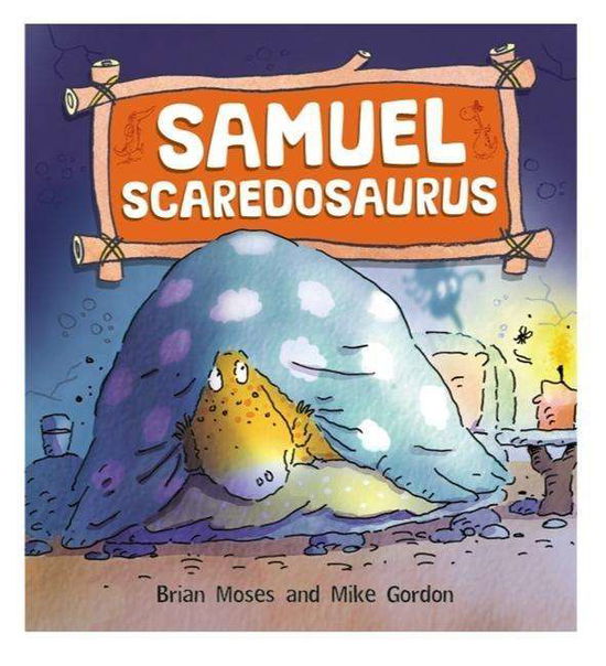 Dinosaurs Have Feelings, Too: Samuel Scaredosaurus - Dinosaurs Have Feelings, Too - Brian Moses - Books - Hachette Children's Group - 9780750280860 - April 9, 2015