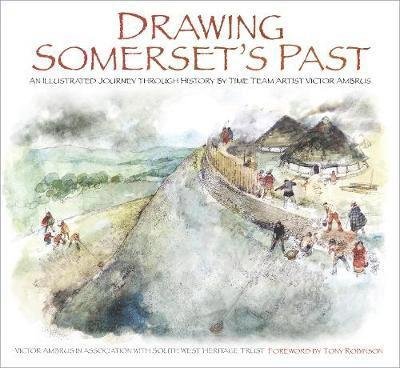 Cover for Victor Ambrus · Drawing Somerset's Past: An Illustrated Journey through History by Time Team Artist Victor Ambrus (Paperback Book) (2018)