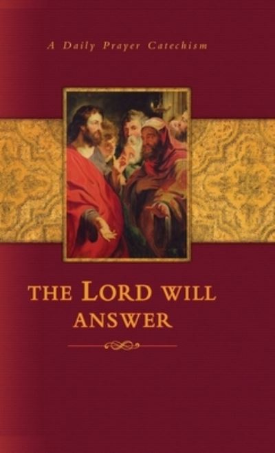 Cover for Concordia Publishing House · The Lord Will Answer: a Daily Prayer Catechism (Hardcover Book) (2004)