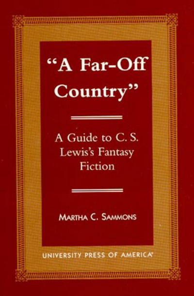 Cover for Martha C. Sammons · A Far Off Country: A Guide to C.S. Lewis' Fantasy Fiction (Hardcover Book) (2000)