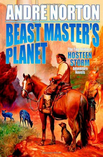 Beast Master's Planet: Omnibus of Beast Master and Lord of Thunder - Andre Norton - Books - Tor Books - 9780765325860 - January 5, 2010