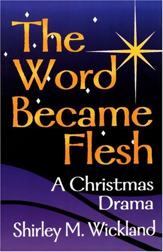 The Word Became Flesh - Shirley M. Wickland - Books - CSS Publishing Company - 9780788012860 - June 1, 1998