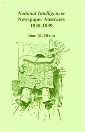 Cover for Joan M. Dixon · National Intelligencer &amp; Washington Advertiser Newspaper Abstracts, Vol. 13: 1838-1839 (Taschenbuch) (2009)