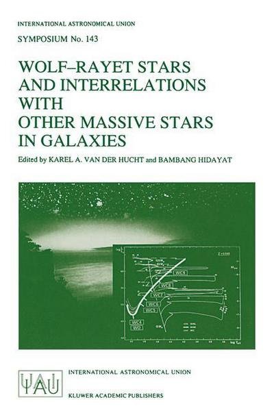 Cover for International Astronomical Union · Wolf-Rayet Stars and Interrelations with other Massive Stars in Galaxies: Proceedings of the 143RD Symposium of the International Astronomical Union, Held in Sanur, Bali, Indonesia, June 18-22, 1990 - International Astronomical Union Symposia (Hardcover Book) [1991 edition] (1991)