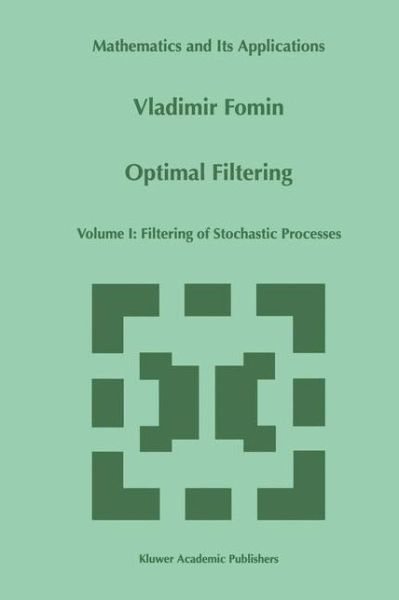 Cover for Vladimir M. Fomin · Optimal Filtering: Filtering of Stochastic Processes (Filtering of Stochastic Processes) - Mathematics and Its Applications (Hardcover Book) (1998)