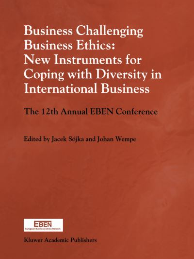 Business Challenging Business Ethics: New Instruments for Coping with Diversity in International Business: The 12th Annual EBEN Conference - Jacek Sojka - Books - Springer - 9780792365860 - August 31, 2000