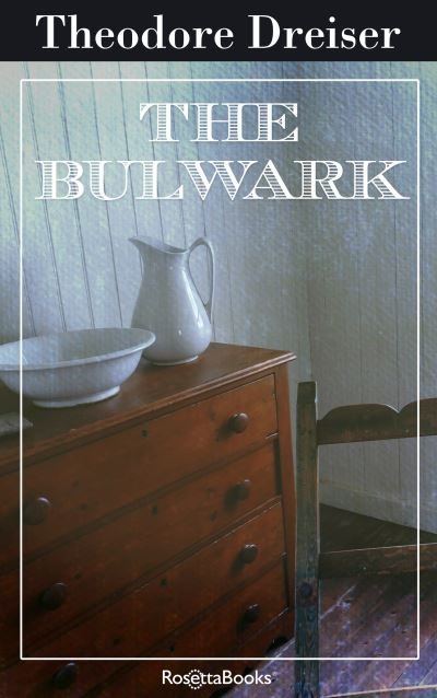 The Bulwark - Theodore Dreiser - Bücher - RosettaBooks - 9780795351860 - 18. September 2018