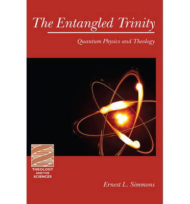 Cover for Ernest L. Simmons · The Entangled Trinity: Quantum Physics and Theology - Theology and the Sciences (Paperback Book) (2014)