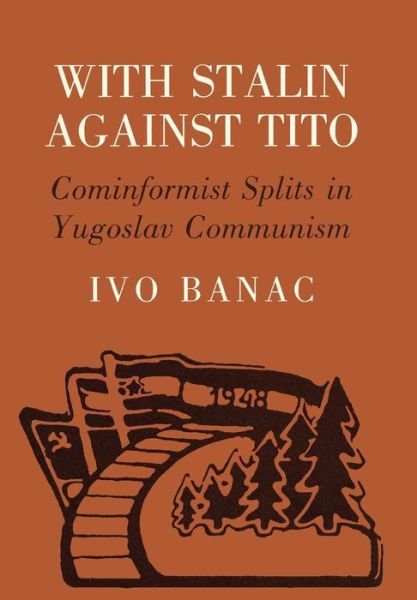Cover for Ivo Banac · With Stalin against Tito: Cominformist Splits in Yugoslav Communism (Innbunden bok) (1988)