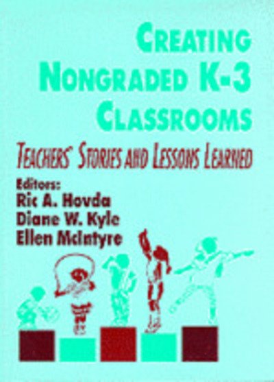 Cover for Ric A. Hovda · Creating Nongraded K-3 Classrooms: Teachers' Stories and Lessons Learned (Inbunden Bok) [Annotated edition] (1996)