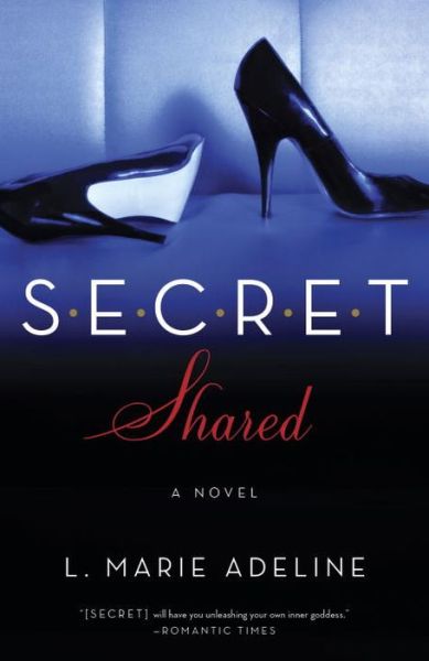 Cover for L. Marie Adeline · SECRET Shared: A SECRET Novel - S.E.C.R.E.T. (Taschenbuch) (2013)