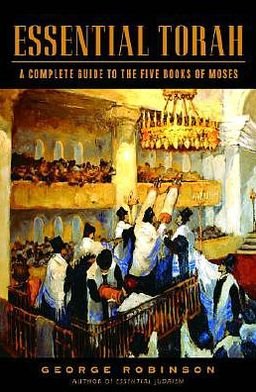 Essential Torah: A Complete Guide to the Five Books of Moses - George Robinson - Books - Schocken Books - 9780805241860 - October 31, 2006