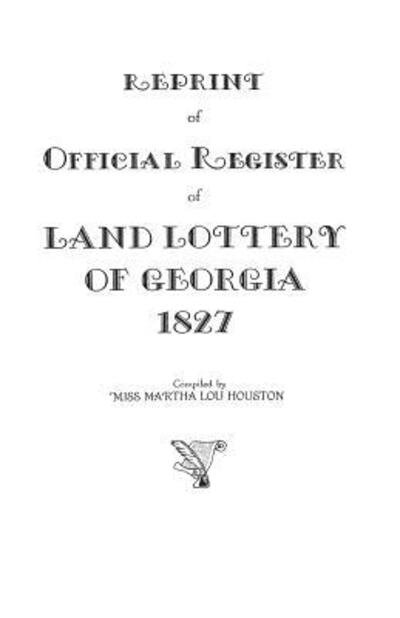 Cover for Martha Lou Houston · Reprint of Official Register of Land Lottery of Georgia, 1827 (Taschenbuch) (2013)