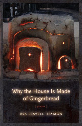 Cover for Ava Leavell Haymon · Why the House Is Made of Gingerbread: Poems (Paperback Book) (2010)