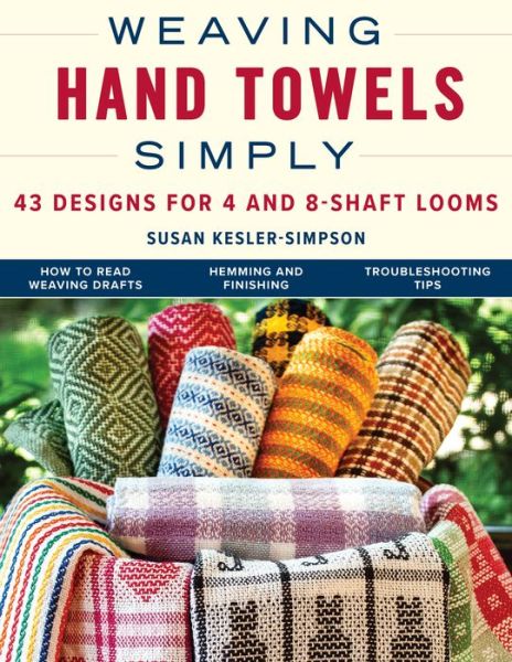 Cover for Susan Kesler-Simpson · Weaving Hand Towels Simply: 43 Designs for 4- and 8-Shaft Looms (Paperback Book) (2024)